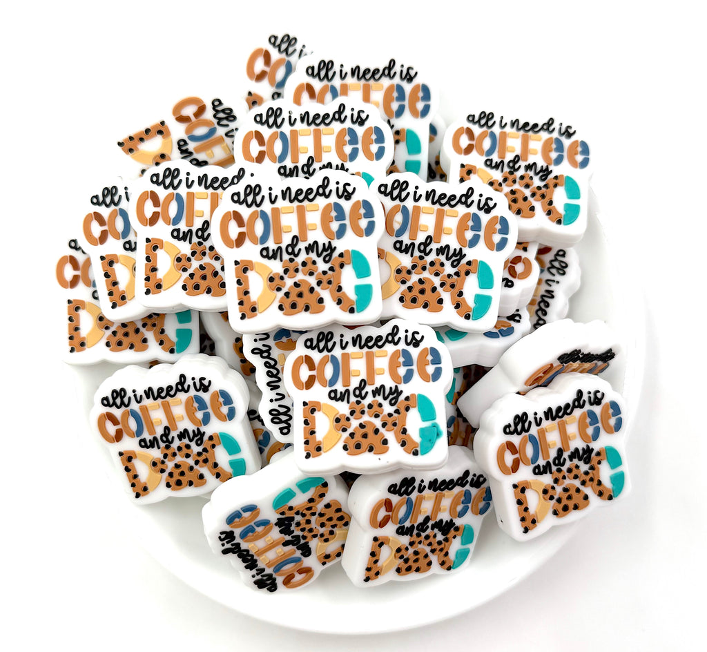 All I Need Is Coffee And My Dog Silicone Focal Beads
