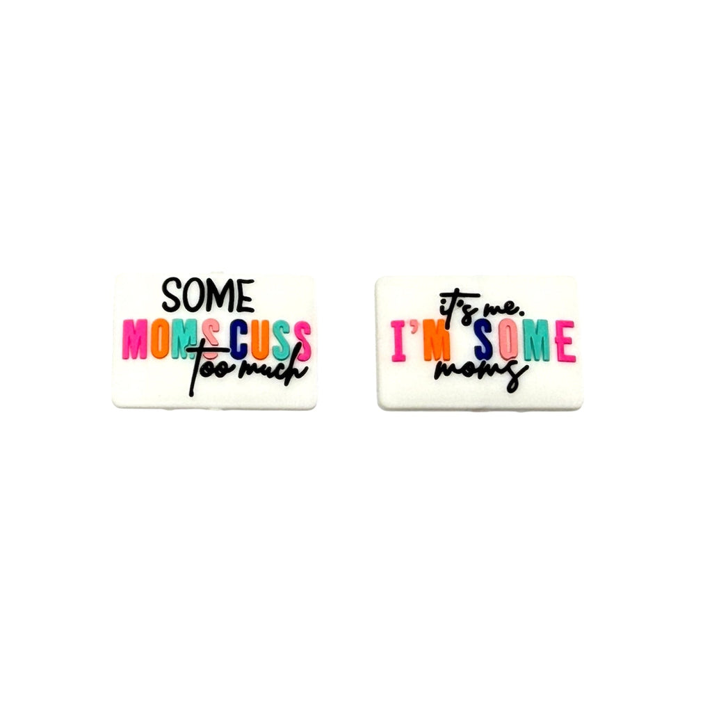 Some Moms Cuss Too Much It’s Me I’m Some Moms Silicone Focal Beads
