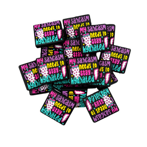 My Sarcasm Needs To Stay Hydrated Silicone Focal Beads